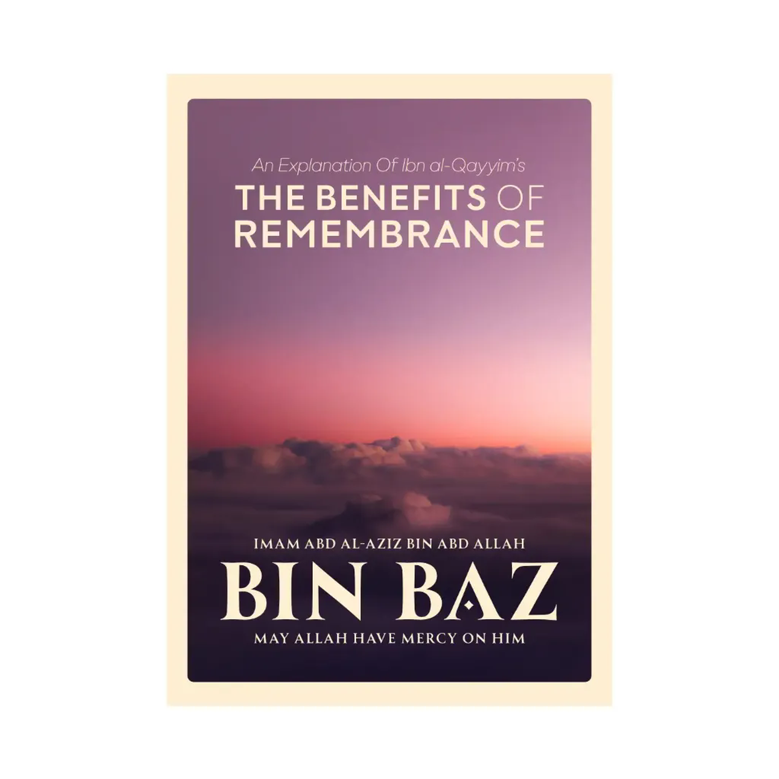 An Explanation Of Ibn al-Qayyims The Benefits Of Remembrance