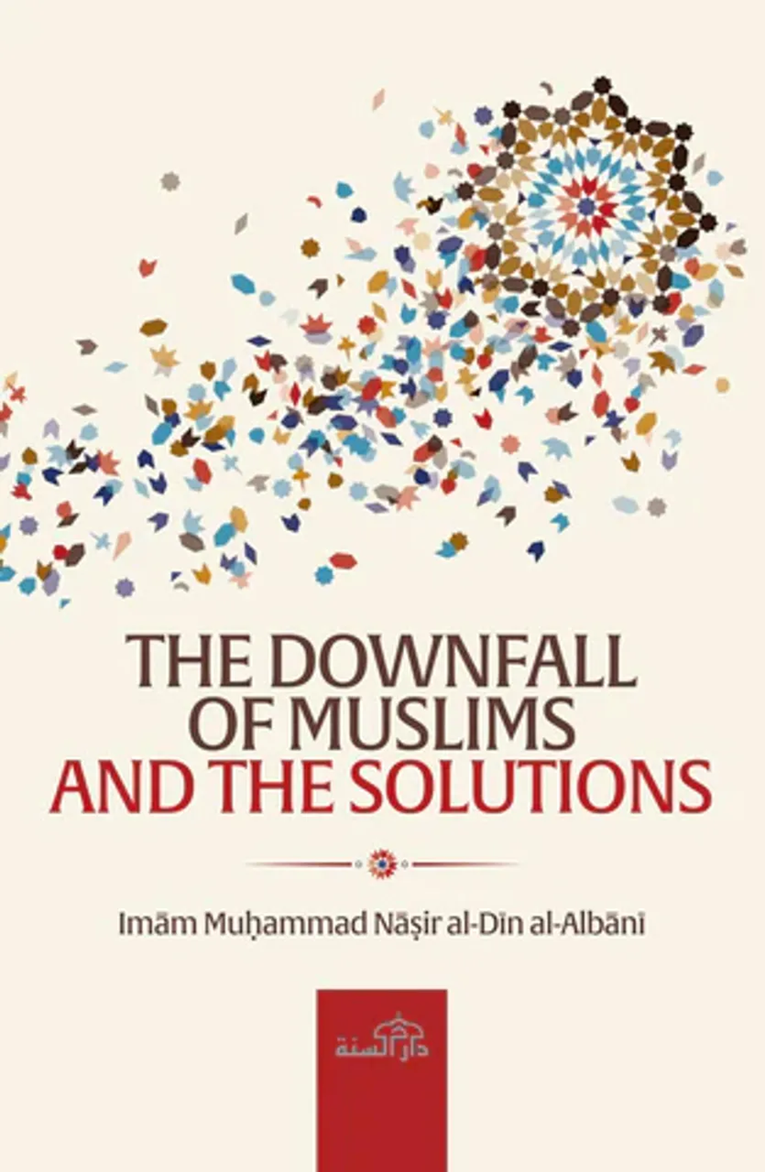 The Downfall of Muslims and the Solutions by Imam Muhammad Nasir Al-Din Al-Albani (Pre-Order)
