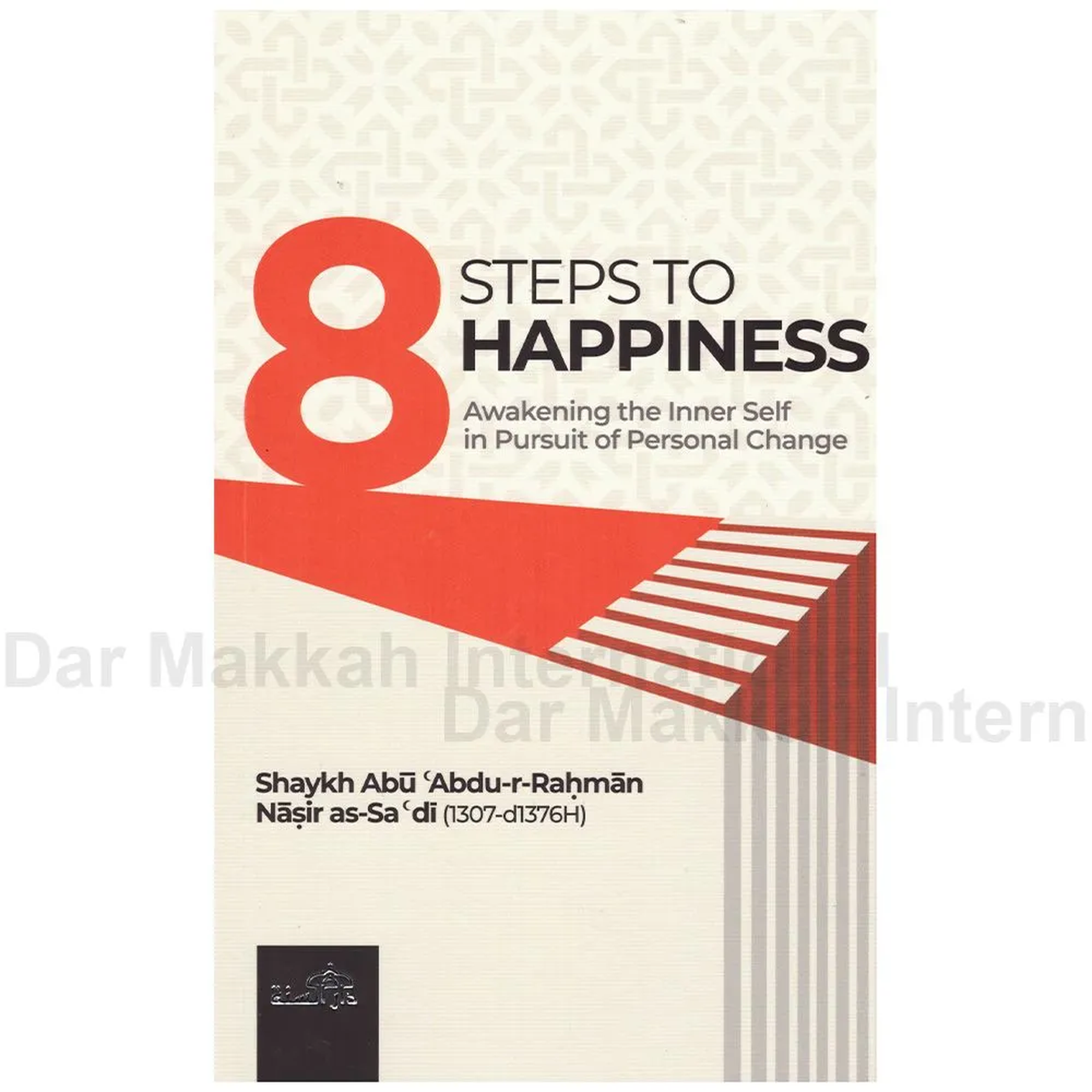 8 Steps To Happiness – Shaykh Abu Abdur-Rahman Nasir as-Sa’di (Pre-Order)